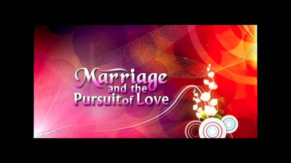 Parenting And Education Part 1 - Marriage And The Pursuit of Love