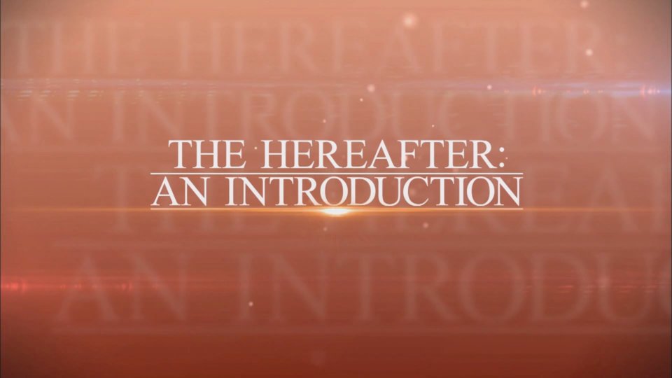The Hereafter Part 1 – The Hereafter: An Introduction