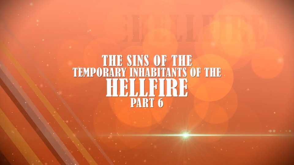 The Hereafter Part 31 – The sins of the temporary inhabitants of the Hellfire - Part 6