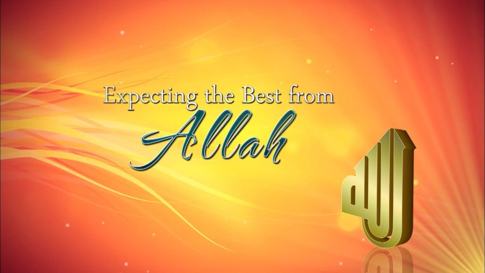 Healing Hearts Part 17 – Expecting the best from Allah