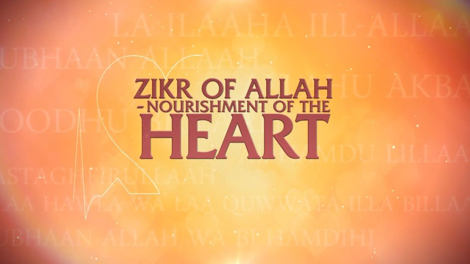 Healing Hearts Part 22 – Zikr of Allah nourishment of the Heart