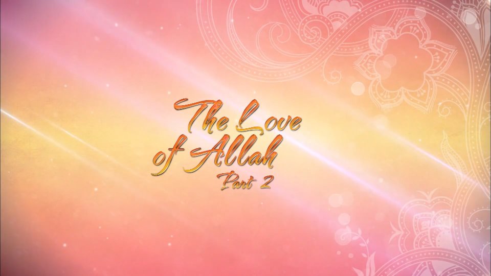 Healing Hearts Part 24 – The love of Allah – Part 2