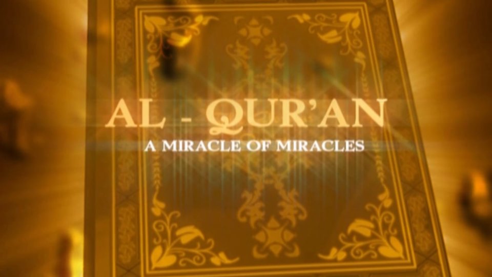 Al - Qur'an a Miracle of Miracles