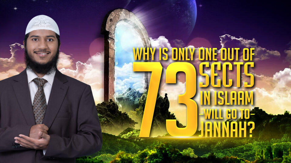 Why is Only One out of 73 Sects in Islaam will Go to Jannah?