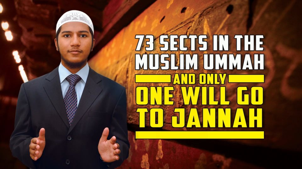 73 Sects in the Muslim Ummah and Only One will go to Jannah