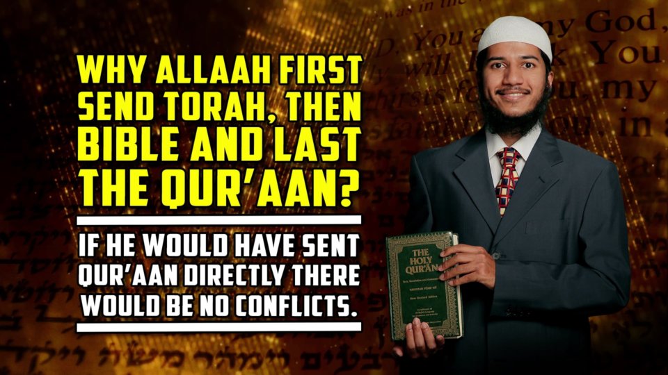 Why Allah First send Torah, then Bible and Last the Quran?