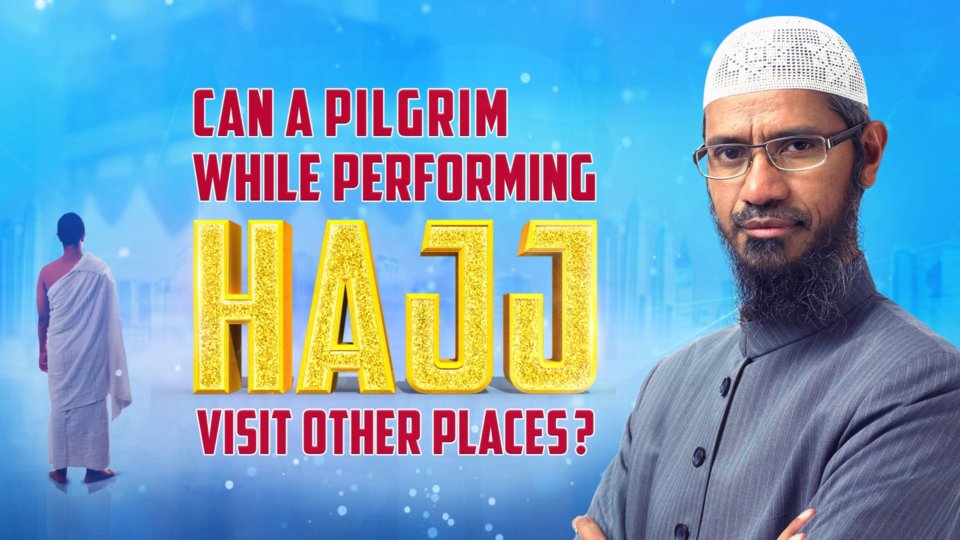 Can a Pilgrim while Performing Hajj Visit Other Places