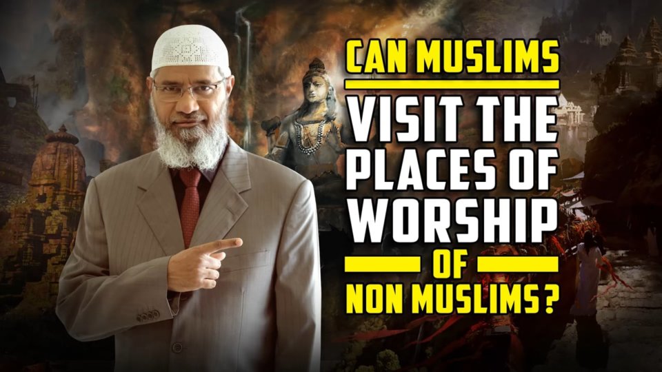Can Muslims Visit the Places of Worship of Non Muslims?