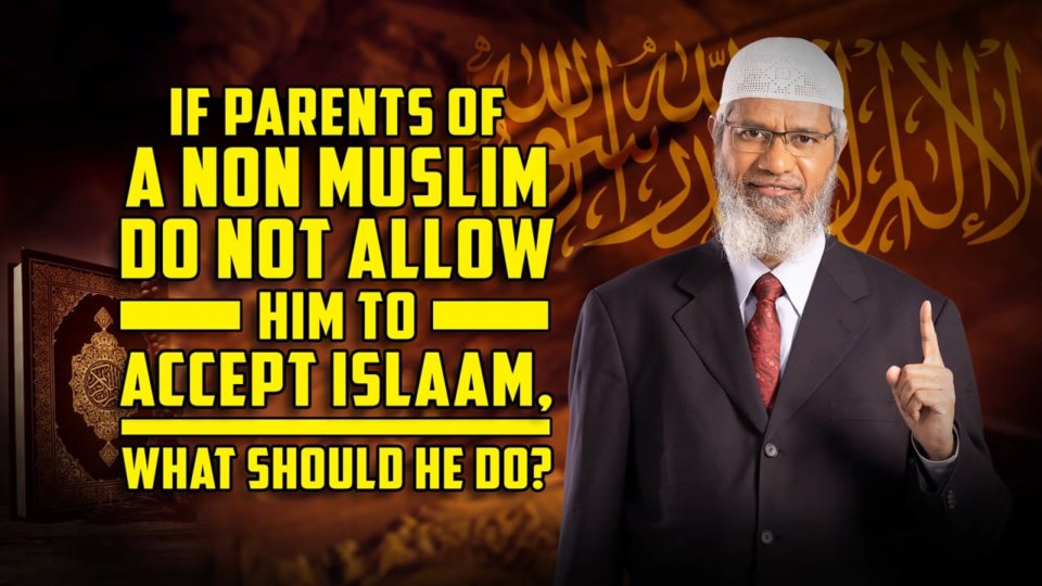 If Parents of a Non Muslim do not Allow him to Accept Islaam, what should he do?