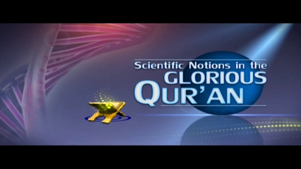 Islam and Science Part 1 – Scientific Notions in the Glorious Quran