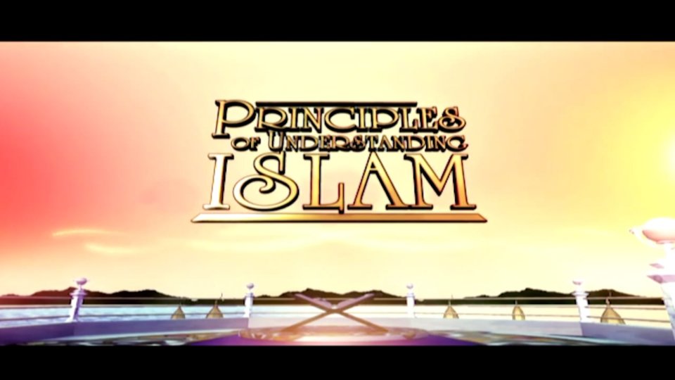 Principles of Understanding Islam – Part 30