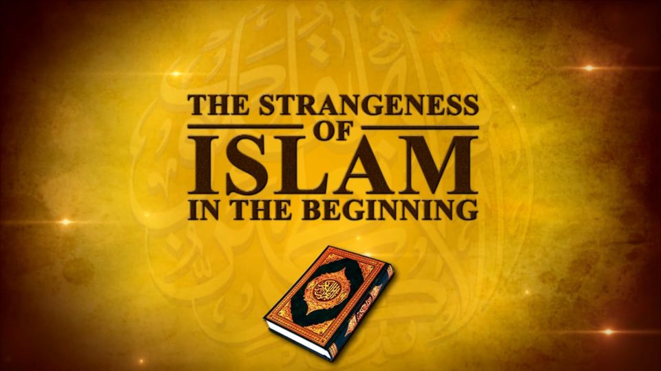 The Strangers Part 4 – The Strangeness of Islam in the Beginning