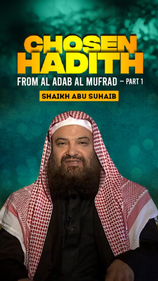 Chosen AHadith from Al-Adab Al-Mufrad – Part 1