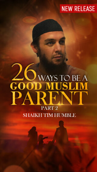 26 Ways to be a Good Muslim Parent – Part 2