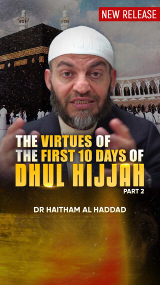 The Virtues of the first ten Days of Dhul Hijjah – Part 2