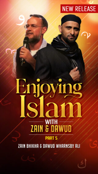 Enjoying Islam with Zain & Dawud – Part 5